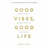 Книга Good Vibes, Good Life. Любов до себе - ключ до розкриття вашої величі - Векс Кінґ BookChef (9786175481912) - Image 1
